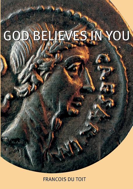 God Believes in You -- Francois Du Toit, Paperback