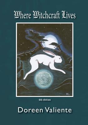 Where Witchcraft Lives by Valiente, Doreen
