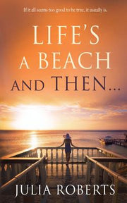 Life's a Beach and Then... by Roberts, Julia