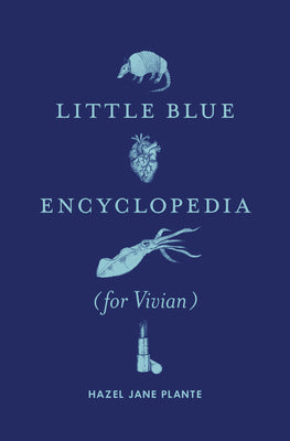 Little Blue Encyclopedia (for Vivian) -- Hazel Jane Plante, Paperback