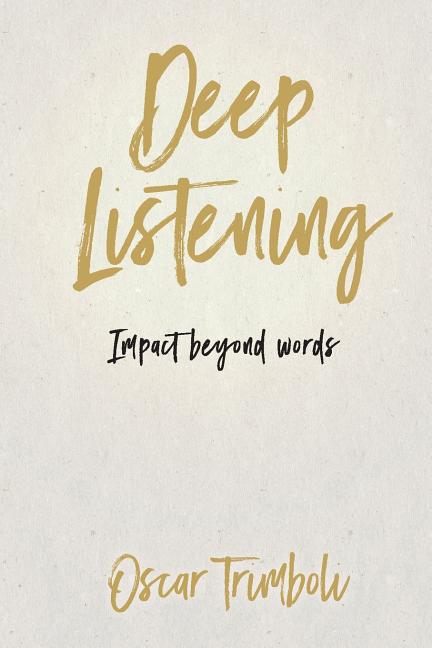 Deep Listening: Impact Beyond Words -- Trimboli Oscar, Paperback
