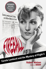 Fireball: Carole Lombard and the Mystery of Flight 3 by Matzen, Robert