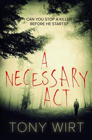 A Necessary Act by Wirt, Tony