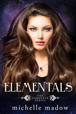 Elementals: The Complete Series -- Michelle Madow, Paperback