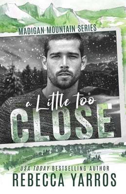 A Little Too Close -- Rebecca Yarros, Paperback