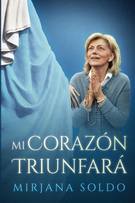 Mi Corazón Triunfará -- Mirjana Soldo, Paperback