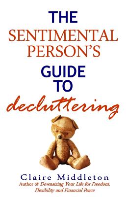 The Sentimental Person's Guide to Decluttering -- Claire Middleton, Paperback