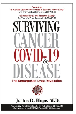 Surviving Cancer, COVID-19, and Disease: The Repurposed Drug Revolution -- Justus R. Hope, Paperback
