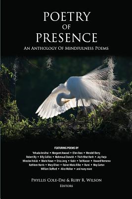 Poetry of Presence: An Anthology of Mindfulness Poems -- Phyllis Cole-Dai, Paperback