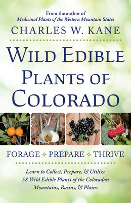 Wild Edible Plants of Colorado -- Charles W. Kane, Paperback
