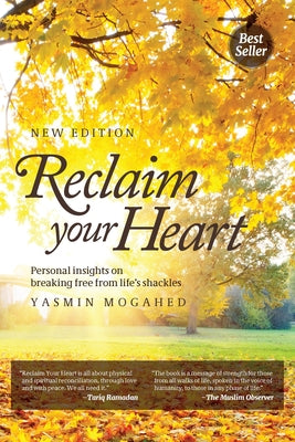 Reclaim Your Heart: Personal Insights on breaking free from life's shackles -- Yasmin Mogahed, Paperback