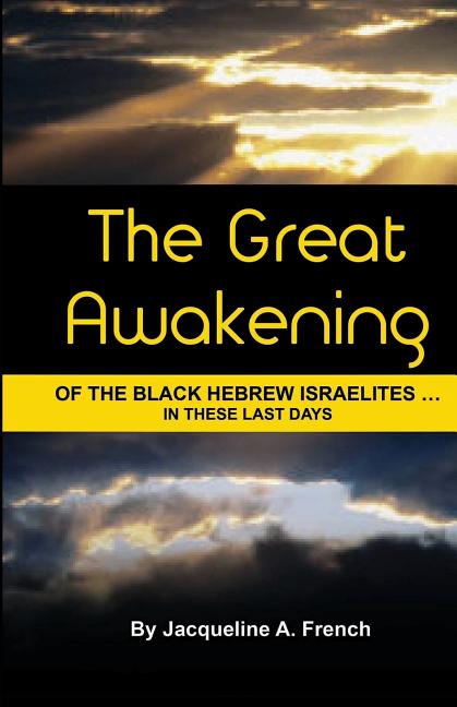 The Great Awakening of the Black Hebrew Israelites...in these last days -- Jacqueline a. French, Paperback
