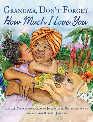 Grandma, Don't Forget How Much I Love You by Gerdner, Linda a.