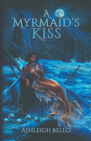 A Myrmaid's Kiss: A Dark, Smutty, and Twisted Tale of Forbidden Love by Bello, Ashleigh