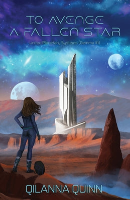 To Avenge a Fallen Star: United Planetary Systems (Gemma #1) -- Qilanna Quinn, Paperback