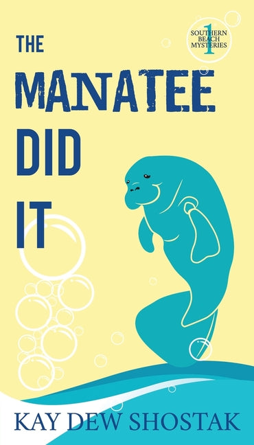 The Manatee Did It -- Kay Shostak, Paperback