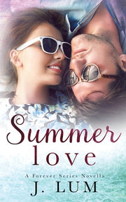Summer Love (A Forever Series Novella) by Lum, J.