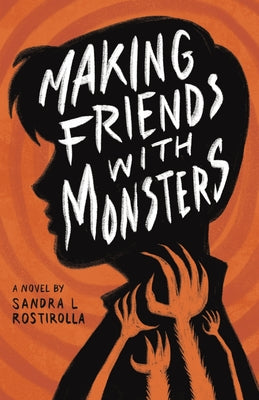 Making Friends With Monsters -- Sandra L. Rostirolla, Paperback