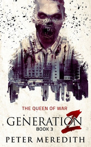 Generation Z: The Queen of War by Meredith, Peter