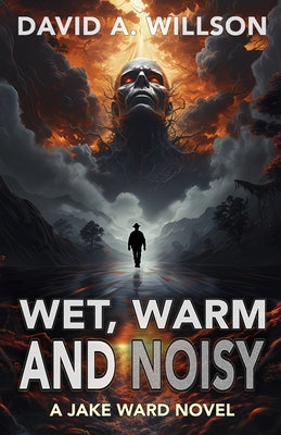Wet, Warm and Noisy -- David A. Willson, Paperback