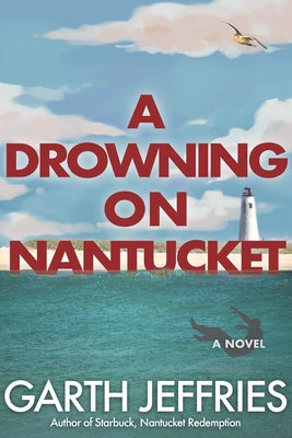 A Drowning on Nantucket: A Fast-paced Thriller Brimming with Intrigue and Betrayal by Tolsdorf, Mads
