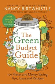 The Green Budget Guide: 101 Planet and Money Saving Tips, Ideas and Recipes by Birtwhistle, Nancy