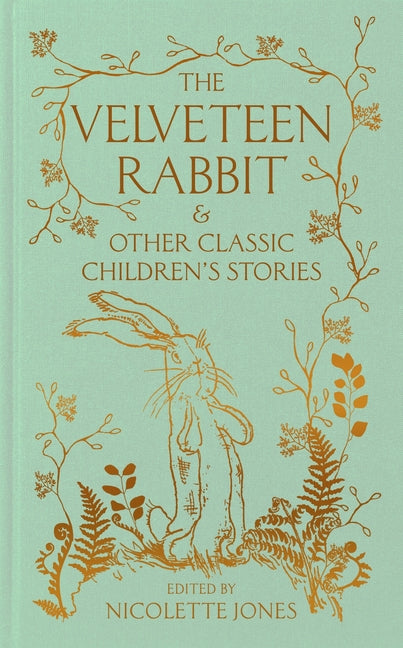 The Velveteen Rabbit & Other Classic Children's Stories -- Nicolette Jones, Hardcover