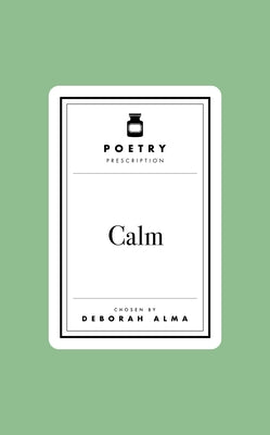 Poetry Prescription: Calm by Alma, Deborah