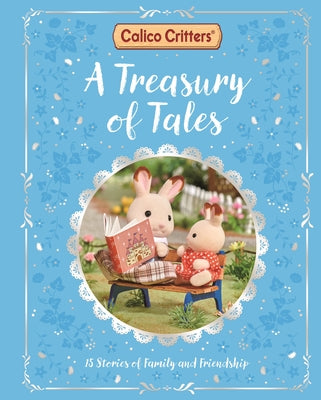 Calico Critters: A Treasury of Tales: 15 Stories of Family and Friendship by Books, MacMillan Children's