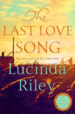 The Last Love Song: A Gripping Mystery of Music, Fame, and a Rock Star's Disappearance from the Bestselling Author of the Seven Sisters Series -- Lucinda Riley, Hardcover