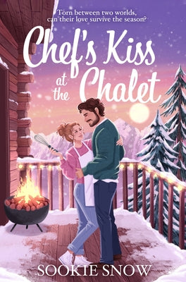 Chef's Kiss at the Chalet by Snow, Sookie