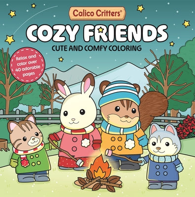 Calico Critters: Cozy Friends Coloring Book: Cute and Comfy Coloring for All Ages by Pan MacMillan Uk