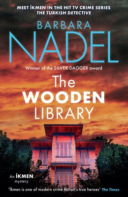 The Wooden Library (Ikmen Mystery 27): Meet Ikmen in the Turkish Detective, BBC Two's Sensational TV Series -- Barbara Nadel, Paperback