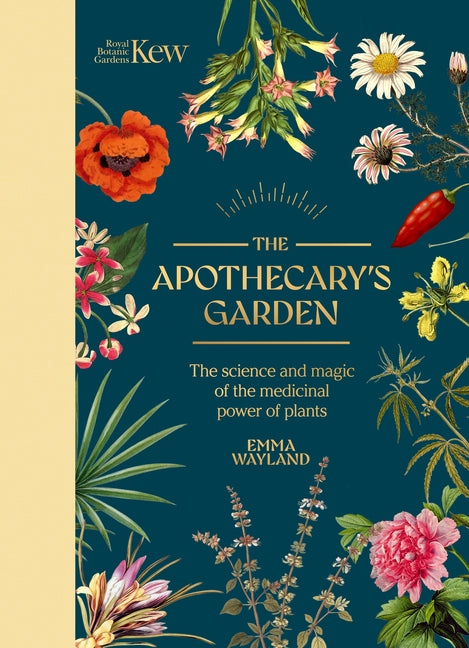 The Apothecary's Garden: The Science and Mythology of Medicinal Plants -- Kew, Hardcover