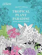 Kew Imaginarium: Tropical Plant Paradise: Calming Creative Colouring by Orange Hippo!