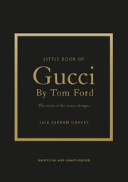Little Book of Gucci by Tom Ford: The Story of the Iconic Fashion Designer by Graves, Laia Farran