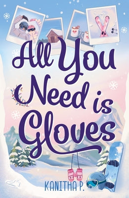 All You Need Is Gloves: An All New Sweet and Spicy, Best Friends Brother Sports Romance! -- Kanitha P, Paperback