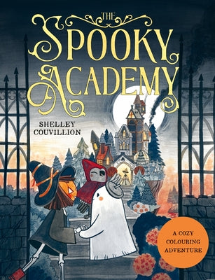 The Spooky Academy: A Cozy Colouring Adventure -- Shelley Couvillion, Paperback