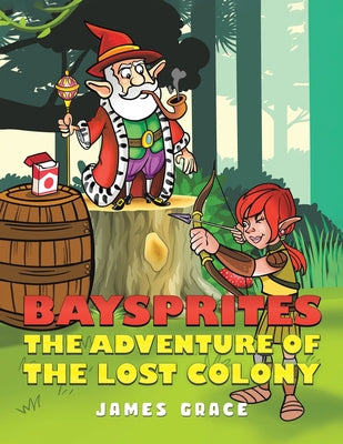 Baysprites: The Adventure of the Lost Colony by Grace, James