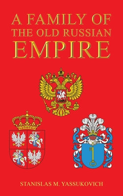 A Family of the Old Russian Empire by Yassukovich, Stanislas M.