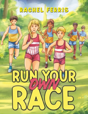 Run Your Own Race by Ferris, Rachel