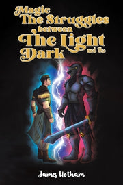 Magic: The Struggles Between the Light and the Dark by Hotham, James