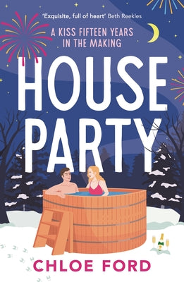 House Party: A Swoonworthy Forced Proximity, Best Friend's Older Brother Rom-Com, Brand New for 2025! by Ford, Chloe