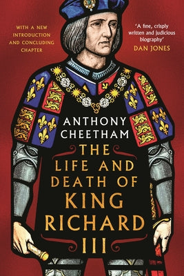The Life and Death of King Richard III by Cheetham, Anthony