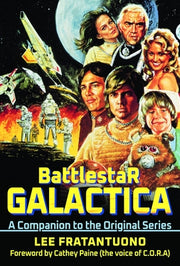 Battlestar Galactica: A Companion to the Original Series by Fratantuono, Lee