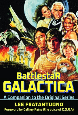Battlestar Galactica: A Companion to the Original Series by Fratantuono, Lee