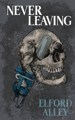 Never Leaving -- Elford Alley, Paperback