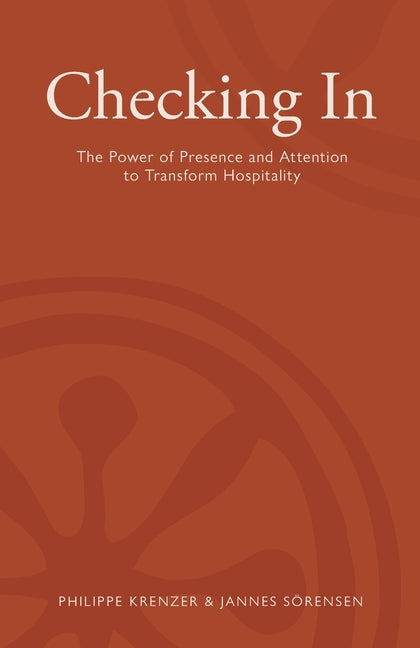 Checking In - The Power of Presence and Attention to Transform Hospitality -- Jannes Sörensen, Paperback