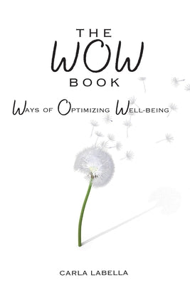 The WOW Book: Ways of Optimizing Well-Being -- Carla Labella, Paperback