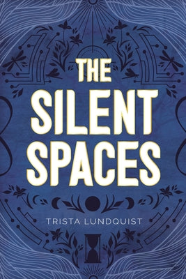 The Silent Spaces -- Trista Lundquist, Paperback
